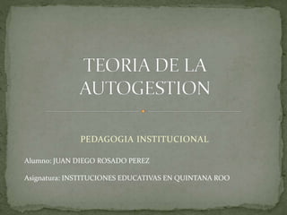 PEDAGOGIA INSTITUCIONAL
Alumno: JUAN DIEGO ROSADO PEREZ
Asignatura: INSTITUCIONES EDUCATIVAS EN QUINTANA ROO

 