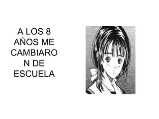 A LOS 8 AÑOS ME CAMBIARON DE ESCUELA