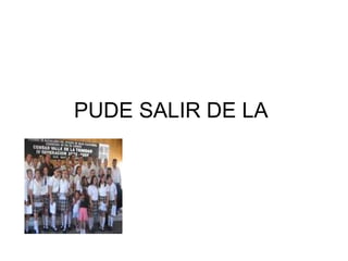 PUDE SALIR DE LA SECUNDARIA