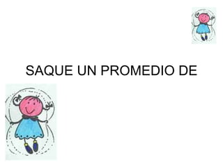 SAQUE UN PROMEDIO DE 9.3