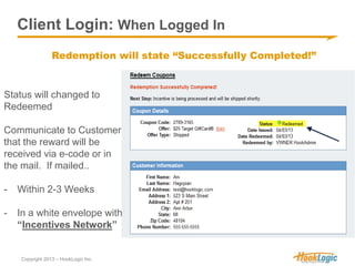 Client Login: When Logged In 
Redemption will state “Successfully Completed!” 
Status will changed to 
Redeemed 
Communica...
