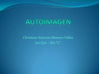 Christian Antonio Moreno Valles
        3ro Qui – Bio “C”
 