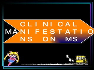 CLINICAL MANIFESTATIONS ON MS 