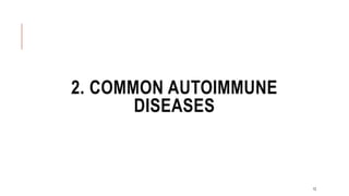2. COMMON AUTOIMMUNE
DISEASES
12
 