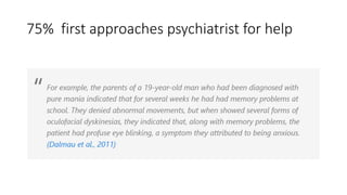 75% first approaches psychiatrist for help
 