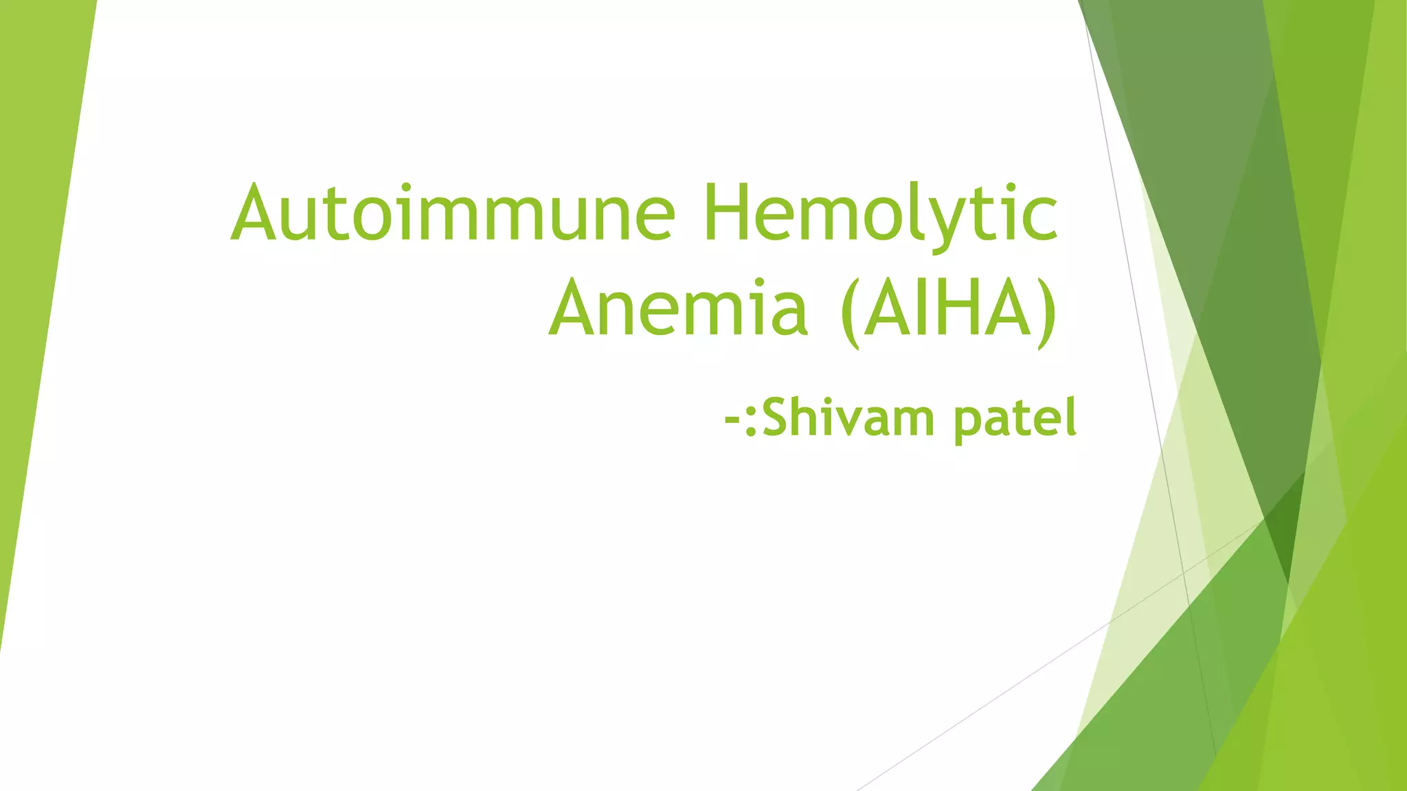 Autoimmune hemolytic anemia (aiha) | PPTX