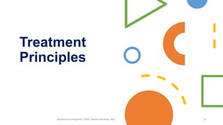 Treatment
Principles
Autoimmune Hepatitis, 2020. Ayman Alsebaey, MD 12
 