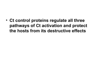 Ct control proteins regulate all three pathways of Ct activation and protect the hosts from its destructive effects 