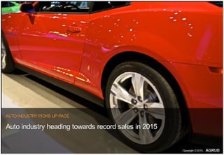 AUTO INDUSTRY PICKS UP PACE
Auto industry heading towards record sales in 2015
Copyright ©2015,
 