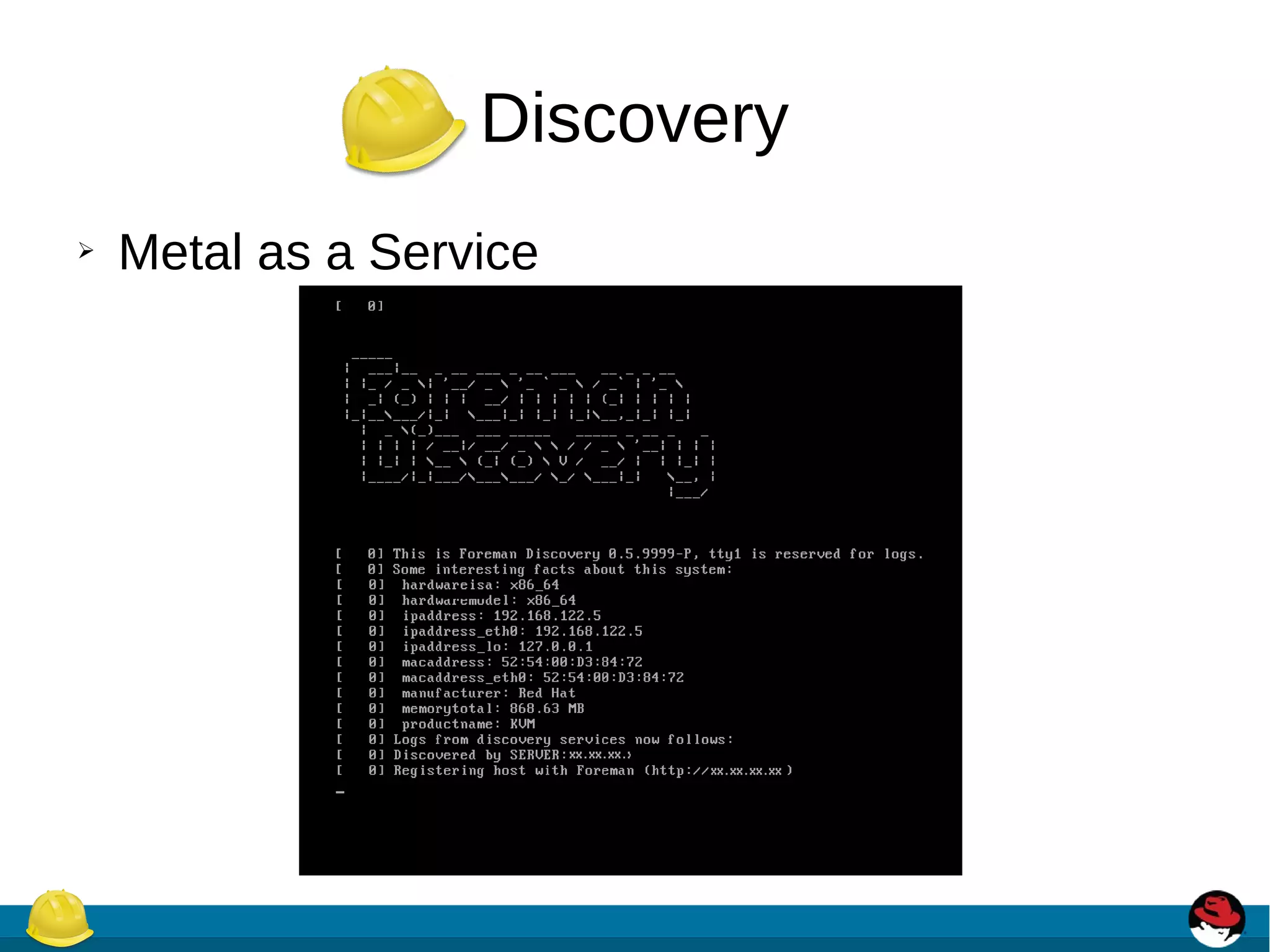 Discovery
➢ Metal as a Service
 