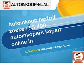 op be   drijf
Aut oinko
       n? 3  .499
z oeke         rs ko pen
 a utoinkope
   nline in.
 o                          Inkoop-NL
                                      .nl
                  psite Auto
       Aut oinkoo
 