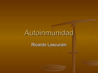 AutoinmunidadAutoinmunidad
Ricardo LascurainRicardo Lascurain
 