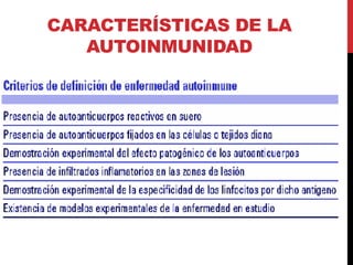CARACTERÍSTICAS DE LA
AUTOINMUNIDAD
 