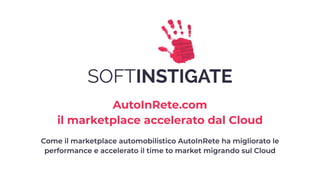Autoinrete.com - il marketplace automobilistico accelerato dal cloud.
