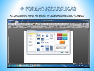Nos vamos al menú insertar, nos dirigimos en Smart Art hacemos un clic, y aceptar.
23
 