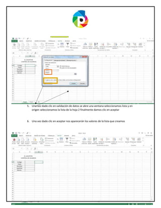 58
5. Una vez dado clic en validación de datos se abre una ventana seleccionamos lista y en
origen seleccionamos la lista de la hoja 2 finalmente damos clic en aceptar
6. Una vez dado clic en aceptar nos aparecerán los valores de la lista que creamos
 
