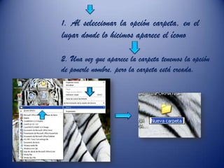 1. Al seleccionar la opción carpeta, en el
lugar donde lo hicimos aparece el ícono
2. Una vez que aparece la carpeta tenemos la opción
de ponerle nombre, pero la carpeta está creada.
 