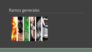 Ramos generales
 
