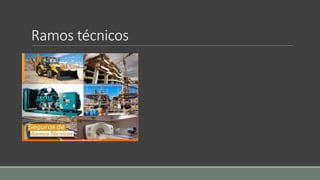 Ramos técnicos
 