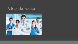 Asistencia medica
 