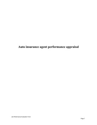 Auto insurance agent performance appraisal
Job Performance Evaluation Form
Page 1
 