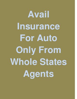Avail
Insurance
For Auto
Only From
Whole States
Agents
 