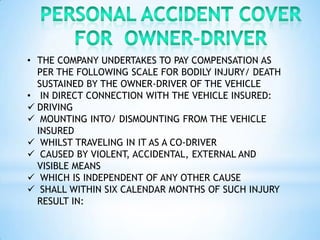 • THE COMPANY UNDERTAKES TO PAY COMPENSATION AS
  PER THE FOLLOWING SCALE FOR BODILY INJURY/ DEATH
  SUSTAINED BY THE OWNE...