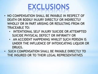 • NO COMPENSATION SHALL BE PAYABLE IN RESPECT OF
  DEATH OR BODILY INJURY DIRECTLY OR INDIRECTLY
  WHOLLY OR IN PART ARISI...