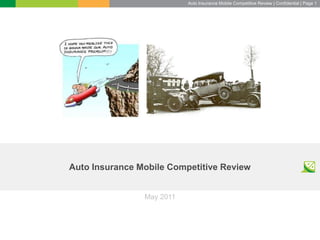 Auto Insurance Mobile Competitive Review | Confidential | Page 1
Auto Insurance Mobile Competitive Review
May 2011
 