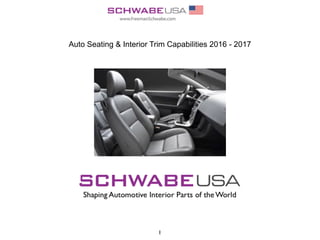 1
Auto Seating & Interior Trim Capabilities 2016 - 2017
 