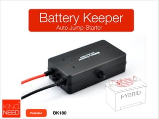Battery Keeper
Auto Jump-Starter

Patented

BK180

 