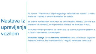 Nastava iz
upravljanja
vozilom
Prema ”Pravilniku za osposobljavanje kandadata za vozača” u vozilu
može biti i roditelj ili...