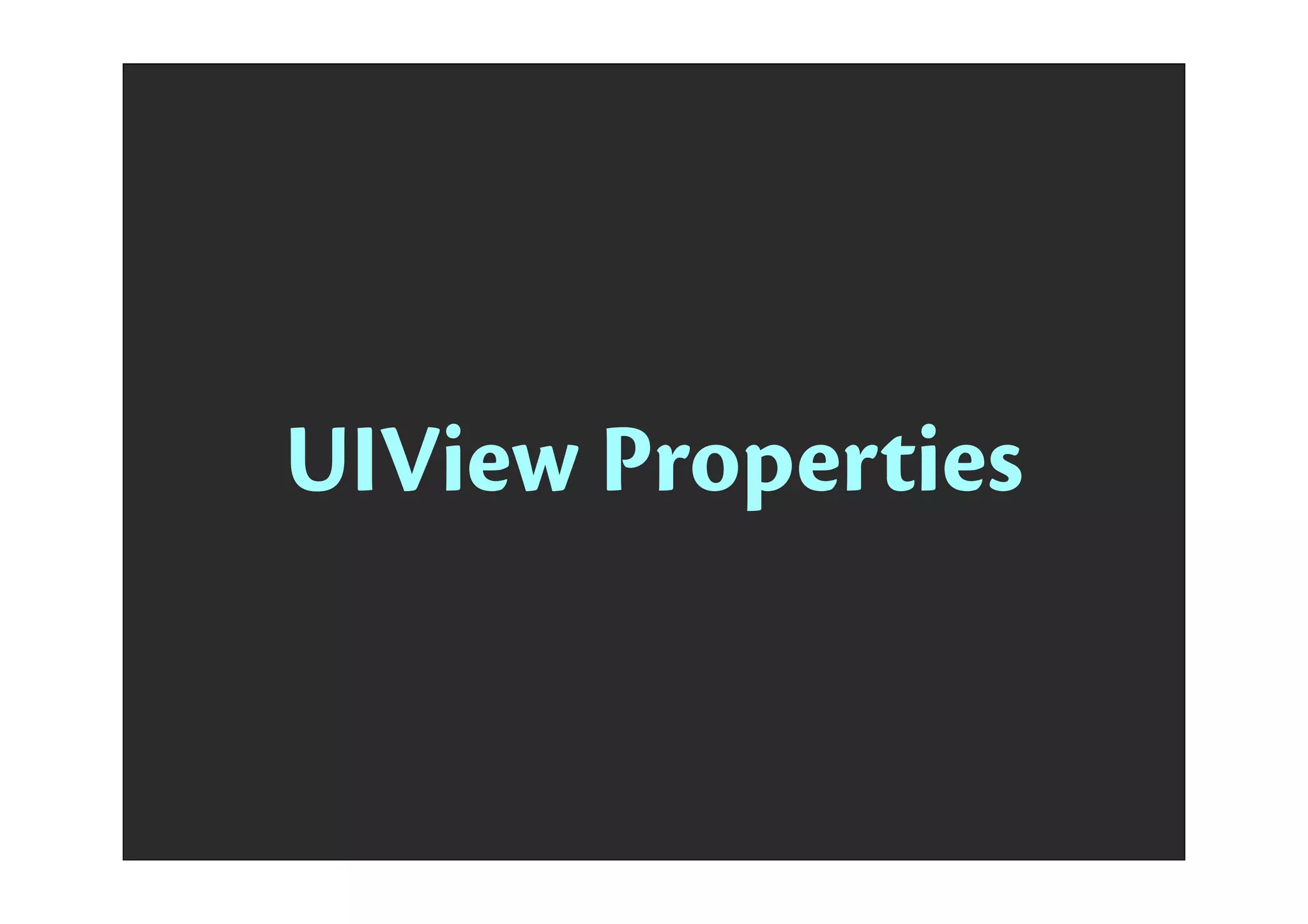 UIView Properties
 