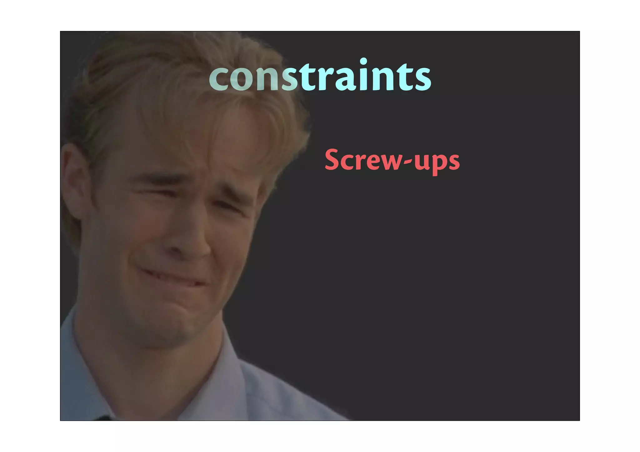 constraints
Screw-ups
invisible view {
{crash
{undeﬁned
Size not set
Invalid
Ambiguous
Unsatisﬁable
 