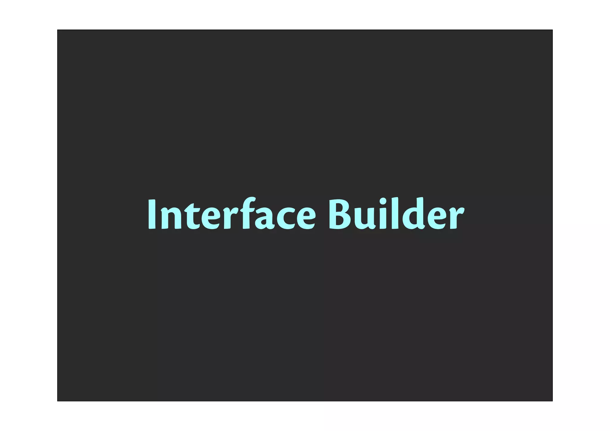 Interface Builder
 
