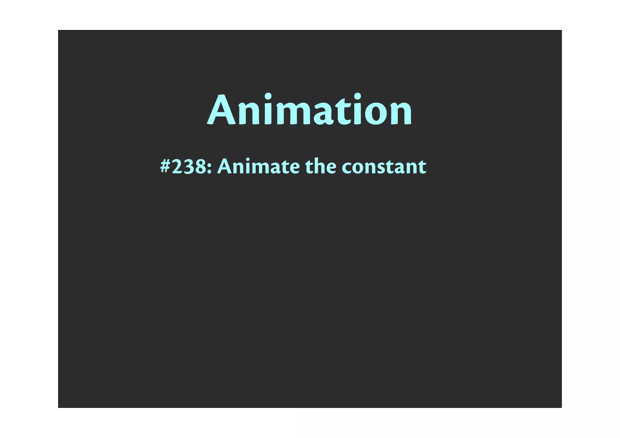 Animation
#238: Animate the constant
 