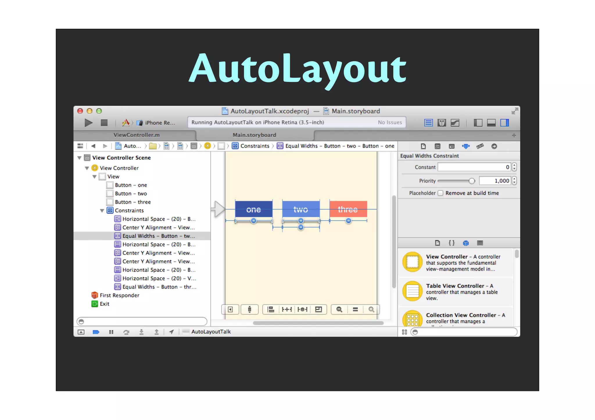 LayoutAutoLayout
descriptive
constraint-based
pixel-perfect
modular
view1.attribute1 RELATION multiplier * view2.attribute2 + constant
button.center.y = 1 * superview.center.y + 0
! [NSLayout
! constrain
! attribute
! relatedBy
! toItem: s
! attribute
! multiplie
! constant:
 