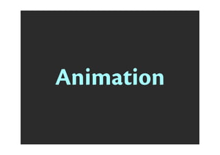 Animation
 