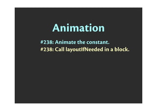 Animation
#238: Animate the constant.
#238: Call layoutIfNeeded in a block.
 