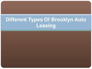 Different Types Of Brooklyn Auto
Leasing
 