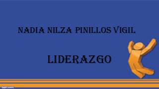 Nadia Nilza Pinillos Vigil
LIDERAZGO
 