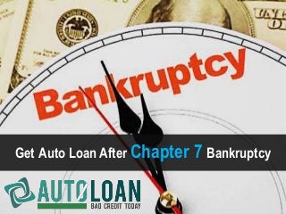 Get Auto Loan After Chapter 7 Bankruptcy
 