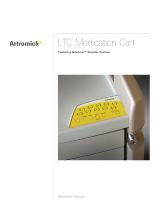 LTC Medication Cart
Featuring AutoLock™ Security System




Reference Manual
 