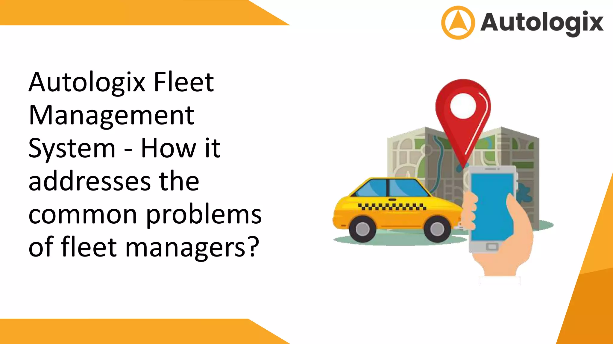 How Autologix fleet management system addresses the common problems of fleet managers