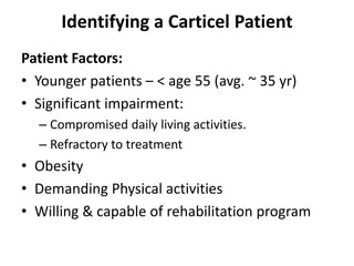 Identifying a Carticel Patient
Patient Factors:
• Younger patients – < age 55 (avg. ~ 35 yr)
• Significant impairment:
– Compromised daily living activities.
– Refractory to treatment
• Obesity
• Demanding Physical activities
• Willing & capable of rehabilitation program
 
