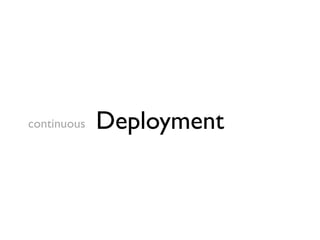 continuous   Deployment
 