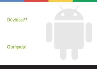 Dúvidas??
Obrigada!
 