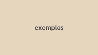 exemplos
 