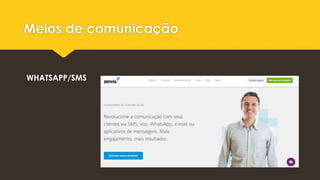 Meios de comunicação
WHATSAPP/SMS
 