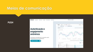 Meios de comunicação
PUSH
 